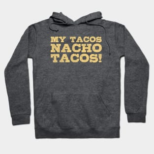 My Tacos nacho Tacos | Funny Taco Shirt Hoodie